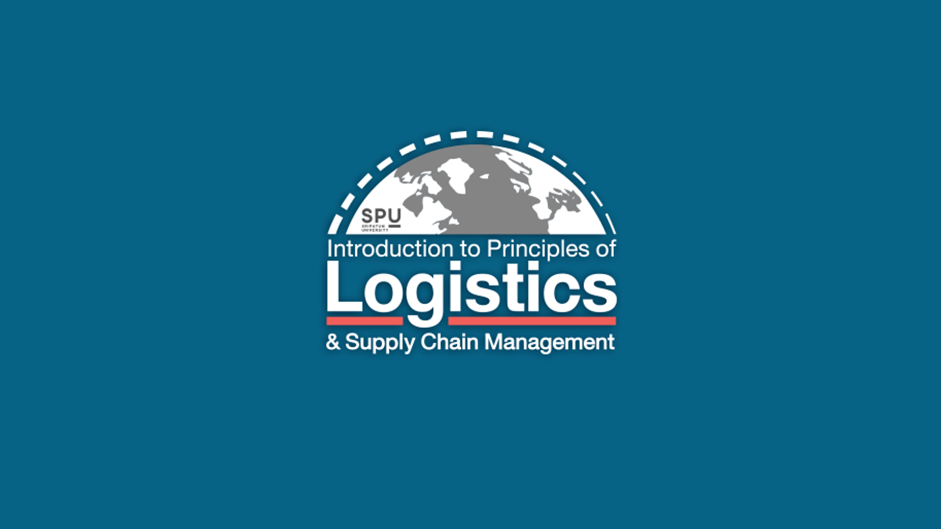 โลจิสติกส์และโซ่อุปทานเบื้องต้น | Introduction to Principles of Logistics and Supply Chain Management